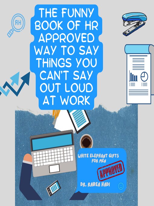 Title details for The Funny Book of HR Approved Way to Say Things You Can't Say Out Loud At Work by Dr. Rabea Hadi - Available